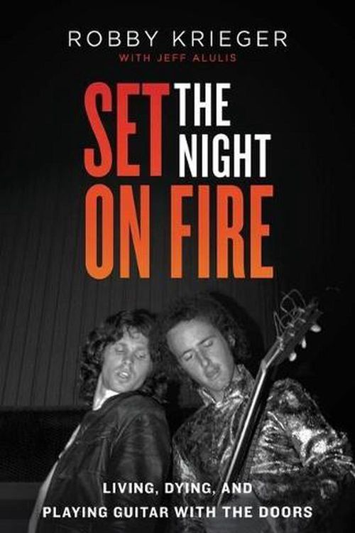 Cover Art for 9780316243346, Set the Night on Fire: A Book by Robby Krieger