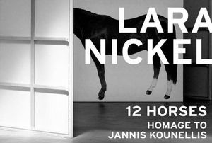 Cover Art for 9788857240367, Lara Nickel: 12 Horses – Homage to Jannis Kounellis by Germano Celant & Alex Bacon & José Jiménez & Lara Nickel