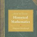 Cover Art for 9781400835331, How to Read Historical Mathematics by Benjamin Wardhaugh