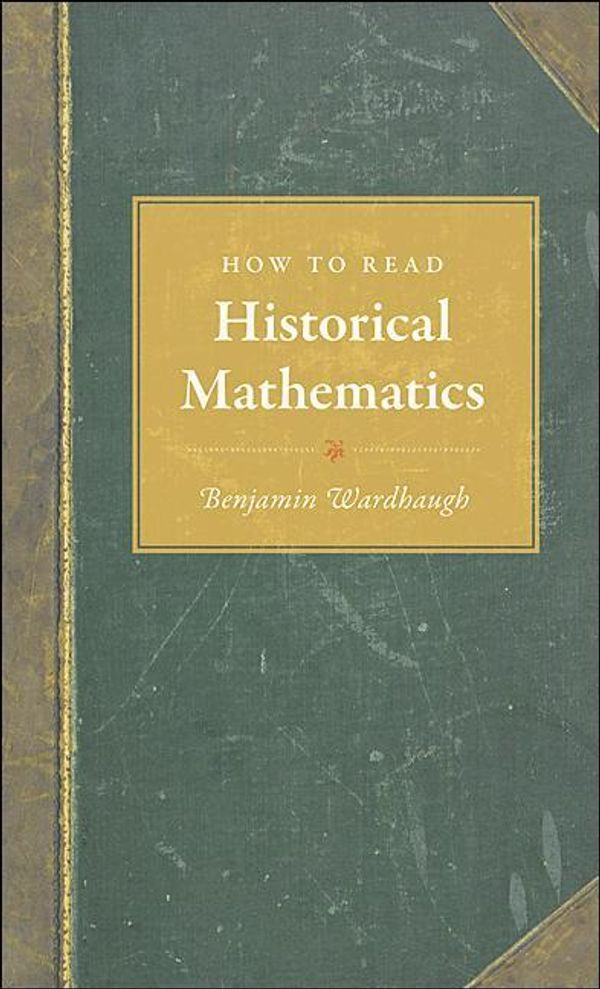 Cover Art for 9781400835331, How to Read Historical Mathematics by Benjamin Wardhaugh