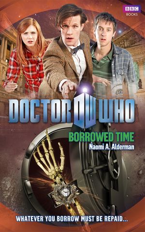 Cover Art for 9781446416921, Doctor Who: Borrowed Time by Naomi Alderman