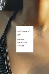 Cover Art for 9780307473127, Undiscovered Gyrl by Allison Burnett