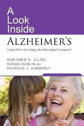 Cover Art for 9781936303465, A Look Inside Alzheimer'S by Allen, Marjorie, Dublin, Susan, Kimmerly, Patricia, Allen Marjorie N, Dublin Susan and Kimmerly Patricia
