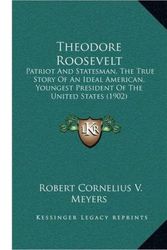 Cover Art for 9781165243884, Theodore Roosevelt by Robert Cornelius V Meyers