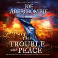 Cover Art for B084ZR6757, The Trouble with Peace: The Age of Madness, Book 2 by Joe Abercrombie