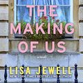 Cover Art for B07CWXCGN3, The Making of Us: A Novel by Lisa Jewell