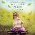 Cover Art for 9781101888629, We Never Asked for Wings by Vanessa Diffenbaugh