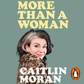 Cover Art for B0892NRDT2, More Than a Woman by Caitlin Moran