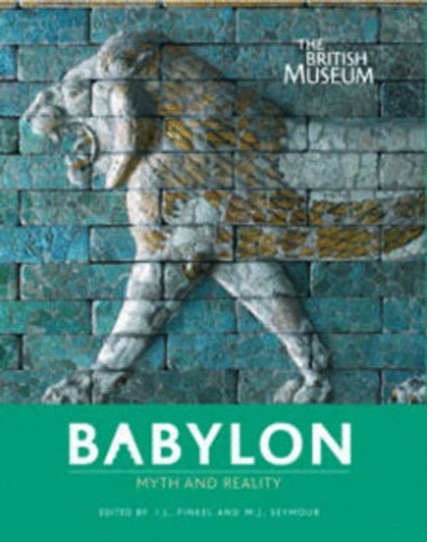 Cover Art for 9780714111704, Babylon Myth and Reality by Irving Finkel