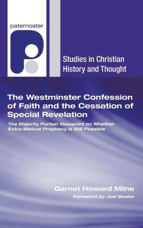 Cover Art for 9781498251105, The Westminster Confession of Faith and the Cessation of Special Revelation by Garnet Howard Milne