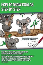 Cover Art for 9781800276307, How to Draw Koalas Step by Step (This How to Draw Koalas Book Shows How to Draw 39 Different Koalas Easily): This book on how to draw koalas will be ... koala pictures or anything to do with Koalas by James Manning
