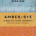 Cover Art for 9781760525538, Amber & Rye: A Baltic food journey Estonia Latvia Lithuania by Zuza Zak