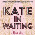 Cover Art for 9780062643834, Kate in Waiting by Becky Albertalli
