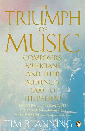 Cover Art for 9780141038957, The Triumph of Music by Tim Blanning