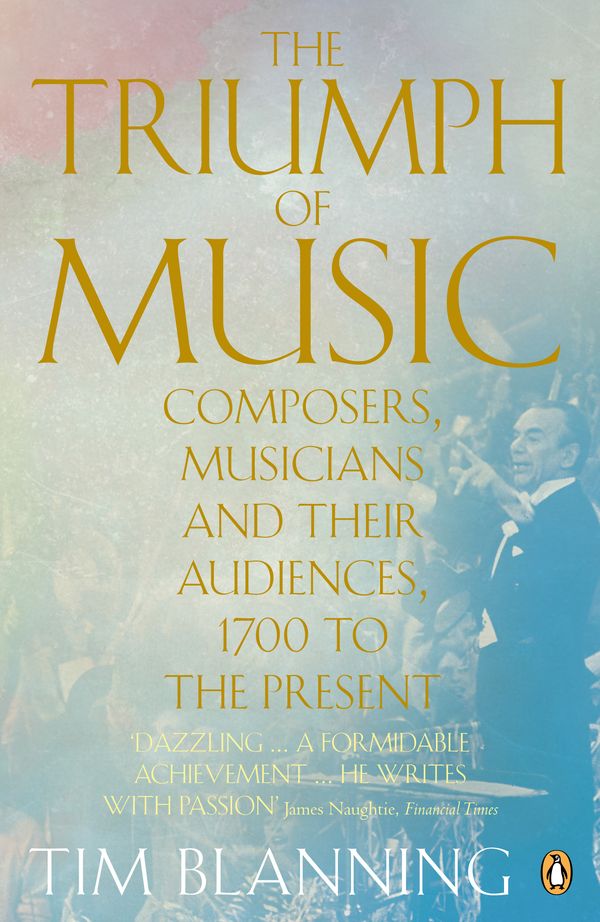 Cover Art for 9780141038957, The Triumph of Music by Tim Blanning