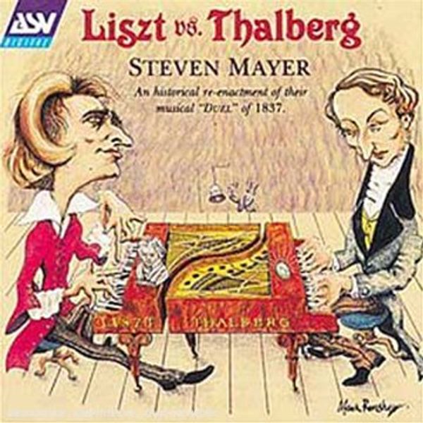 Cover Art for 0743625078329, Liszt vs. Thalberg: An Historical Re-Enactment of their Duel of 1837 by 