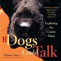 Cover Art for 9780865477292, If Dogs Could Talk by Vilmos Csányi