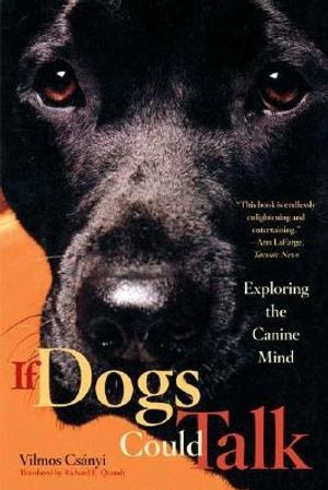 Cover Art for 9780865477292, If Dogs Could Talk by Vilmos Csányi