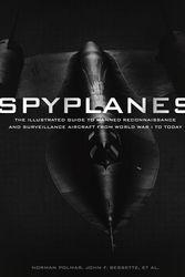Cover Art for 9780760350317, Spyplanes: The Illustrated History of Manned Reconnaissance and Surveillance Aircraft from World War I to Today by Norman Polmar, John Bessette