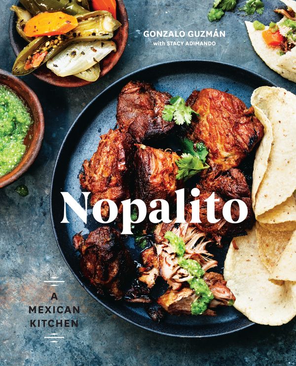 Cover Art for 9780399578281, Nopalito: A Mexican Kitchen by Guzmán, Gonzalo, Stacy Adimando