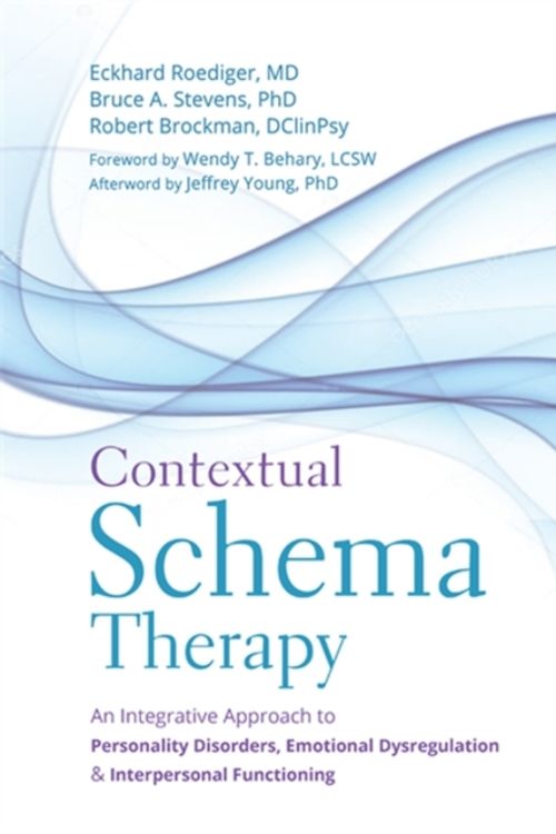 Cover Art for 9781684030958, Contextual Schema Therapy: An Integrative Approach to Personality Disorders, Emotional Dysregulation, and Interpersonal Functioning by Roediger Md, Eckhard, Stevens PhD, Bruce A., Brockman DClinPsy, Robert