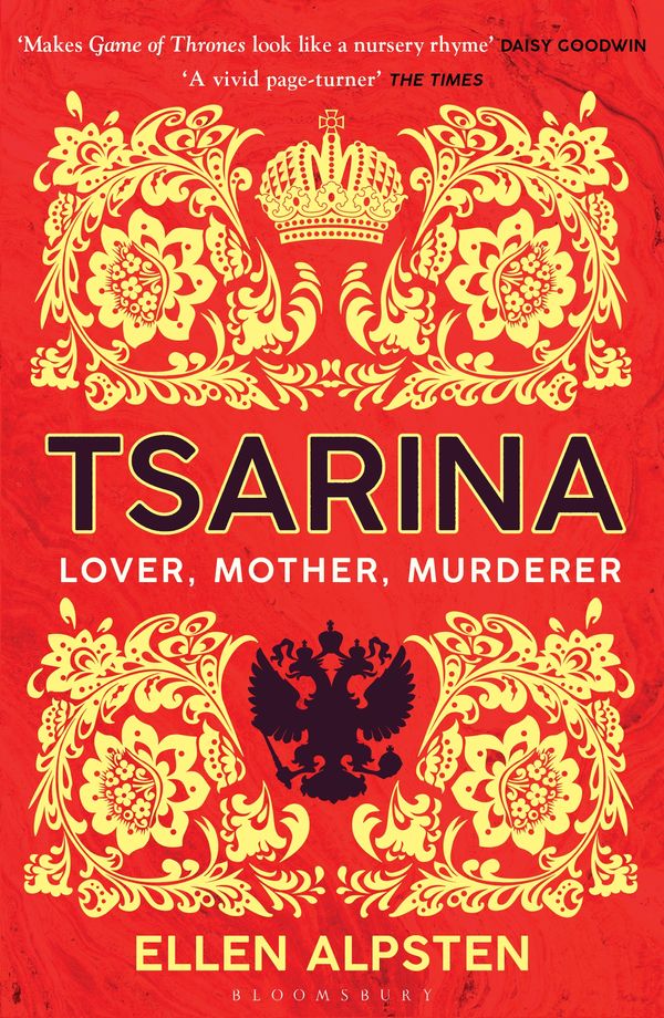 Cover Art for 9781526606440, Tsarina: ‘Makes Game of Thrones look like a nursery rhyme’ – Daisy Goodwin by Ellen Alpsten