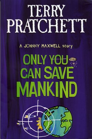 Cover Art for 9780552551038, Only You Can Save Mankind by Terry Pratchett