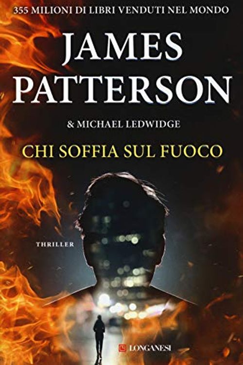 Cover Art for 9788830448070, Chi soffia sul fuoco by Patterson, James, Ledwidge, Michael