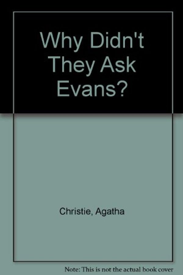 Cover Art for 9780753165713, Why Didn't They Ask Evans? by Agatha Christie