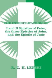 Cover Art for 9780806690117, Interpretation of the I & II Epistles of Peter the Three Epistles of John and the Epistle of Jude by Richard C. Lenski