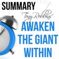 Cover Art for 9781311935199, Tony Robbins' Awaken the Giant Within How to Take Immediate Control of Your Mental, Emotional, Physical and Financial Destiny! Summary by Ant Hive Media