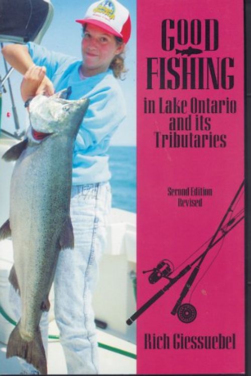 Cover Art for 9780881503043, Good Fishing in Lake Ontario and Its Tributaries by Rich Giessuebel