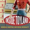Cover Art for 9780520939493, Inside Toyland: Working, Shopping, and Social Inequality by Christine L. Williams