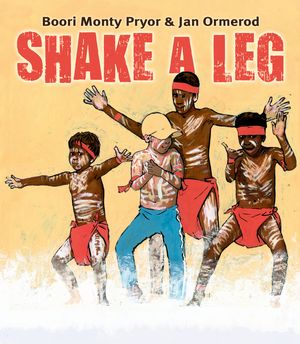 Cover Art for 9781741758900, Shake A Leg by Jan Ormerod and Boori Monty Pryor