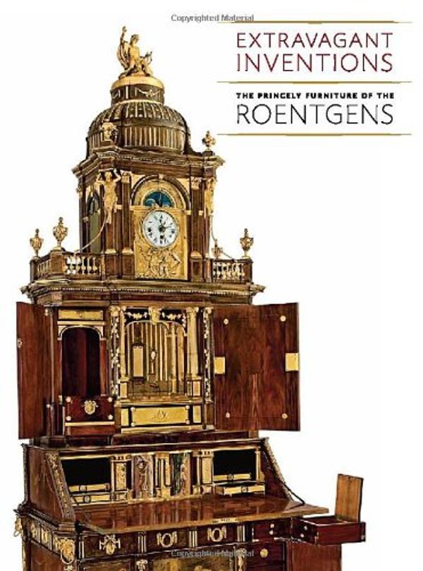 Cover Art for 9780300185027, Extravagant Inventions: The Princely Furniture of the Roentgens by Wolfram Koeppe