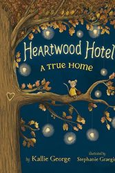 Cover Art for 9781443443937, Heartwood Hotel Book 1: A True Home by Kallie George