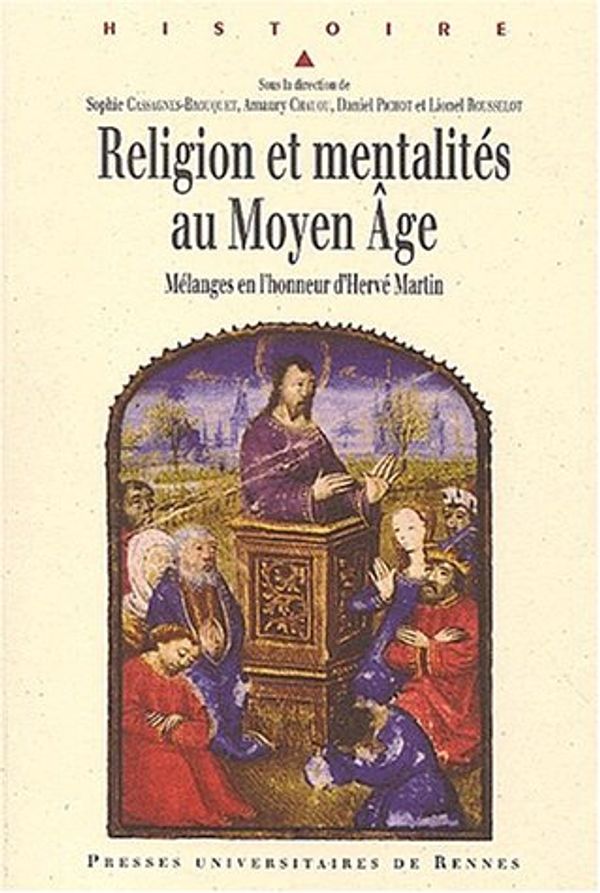 Cover Art for 9782868478023, Religion et mentalités au Moyen Age. : Mélanges en l'honneur d'Hervé Martin by Sophie Cassagnes-Brouquet