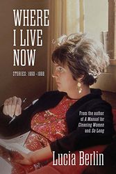 Cover Art for 9781574230918, Where I Live Now by Lucia Berlin