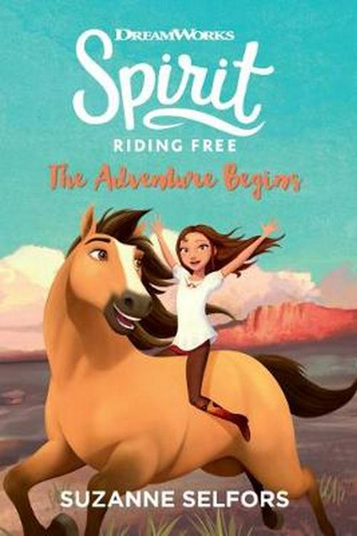 Cover Art for 9781760666644, Spirit: Riding Free #1: The Adventure Begins by Suzanne Selfors