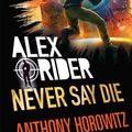 Cover Art for 9782016259399, Alex Rider - Tome 11 - Never Say Die [French] by Anthony Horowitz