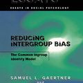 Cover Art for 9781317774945, Reducing Intergroup Bias by Samuel L. Gaertner, John F. Dovidio
