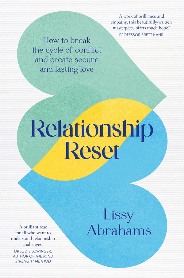 Cover Art for 9781760989781, Relationship Reset: How to break the cycle of conflict and create secure and lasting love by Lissy Abrahams
