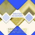 Cover Art for 9781409180470, Written in History: Letters that Changed the World by Simon Sebag Montefiore