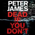 Cover Art for 9781509826414, Dead If You Don't by Peter James