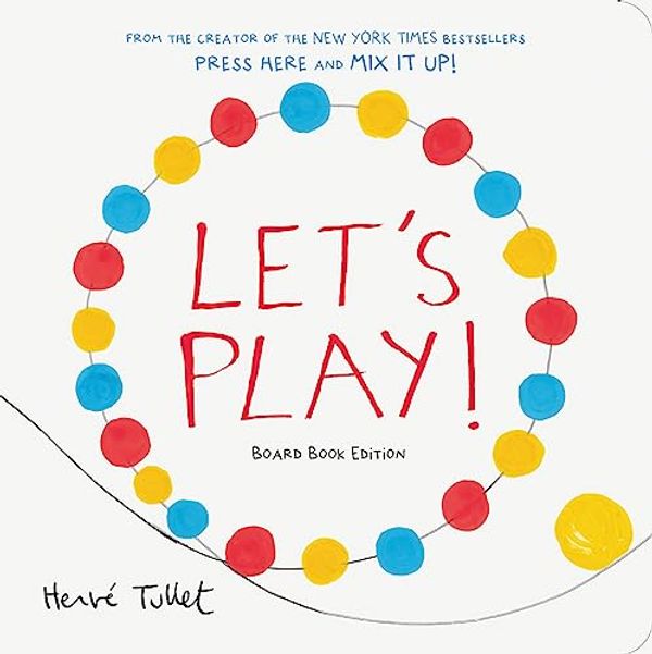 Cover Art for 9781797227733, Let's Play!: Board Book Edition by Herve Tullet