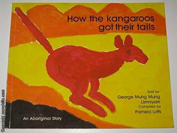 Cover Art for 9780868963235, How the Kangaroos Got Their Tails by George Mung Mung Lirrmiyarri