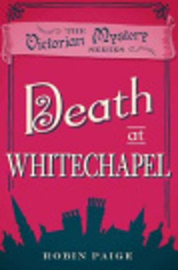 Cover Art for 9780857300249, Death at Whitechapel by Robin Paige