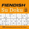 Cover Art for 9780008342883, The Times Fiendish Su Doku Book 13: 200 Challenging Su Doku Puzzles by The Times Mind Games