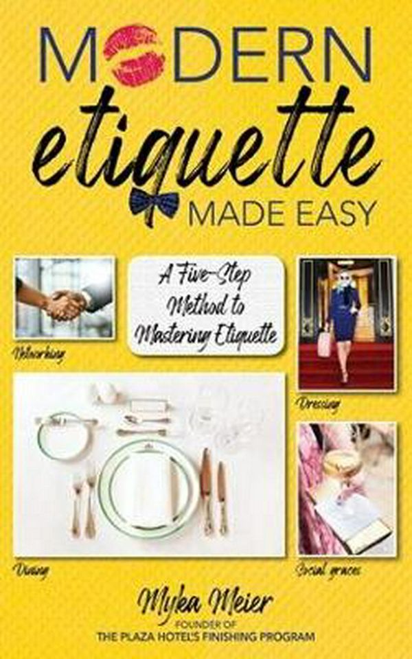 Cover Art for 9781510747777, Modern Etiquette Made Easy: A Five-step Method to Mastering Etiquette by Myka Meier