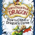 Cover Art for 9781444922189, How To Cheat A Dragon's Curse: Book 4 (How To Train Your Dragon) by Cressida Cowell